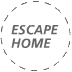 Escape Home